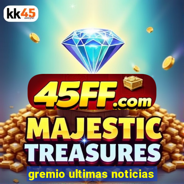 gremio ultimas noticias